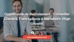 Opportunité de Recrutement - Conseiller Clientèle Francophone à Marrakech (High Growth) Opportunité de Recrutement - Conseiller Clientèle Francophone à Marrakech (High Growth)